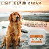 Lime Sulfur Pet Skin Cream - Pet Care and Veterinary Treatment for Itchy and Dry Skin - Safe Solution for Dog;  Cat;  Puppy;  Kitten;